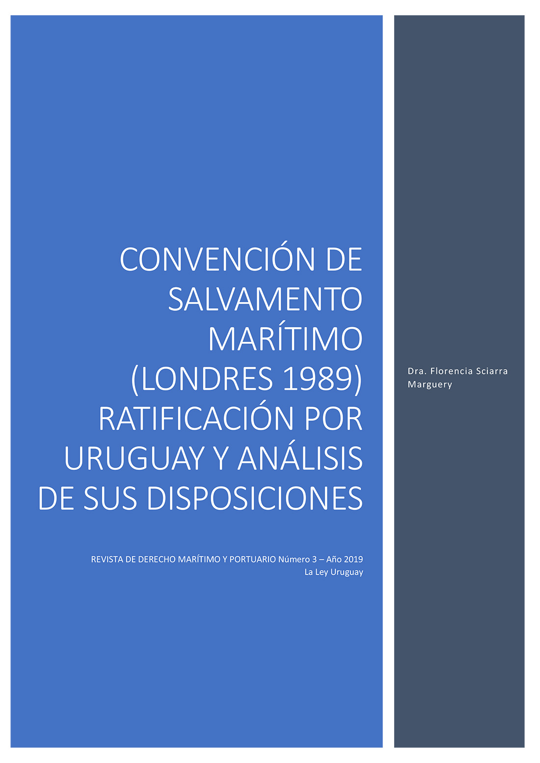 SCIARRA & ASOC CONVENCIÓN DE SALVAMENTO MARÍTIMO (Londres 1989)
Su reciente ratificación por Uruguay y un análisis de sus disposiciones